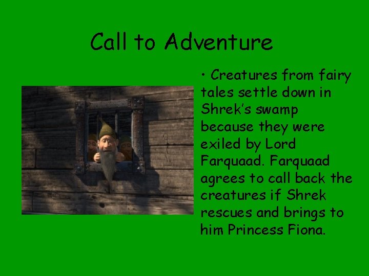 Call to Adventure • Creatures from fairy tales settle down in Shrek’s swamp because