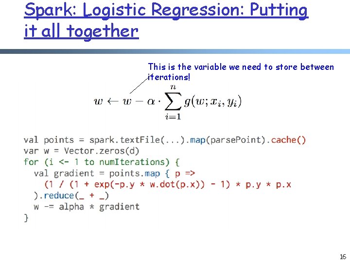 Spark: Logistic Regression: Putting it all together This is the variable we need to