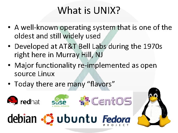 What is UNIX? • A well-known operating system that is one of the oldest