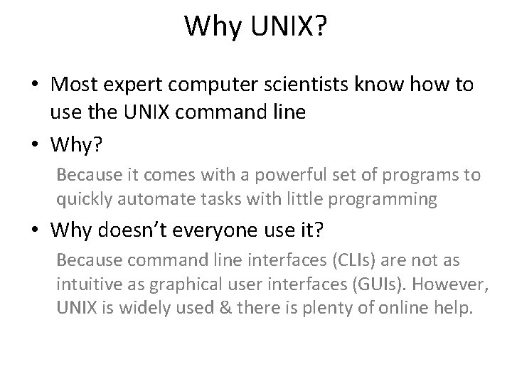 Why UNIX? • Most expert computer scientists know how to use the UNIX command