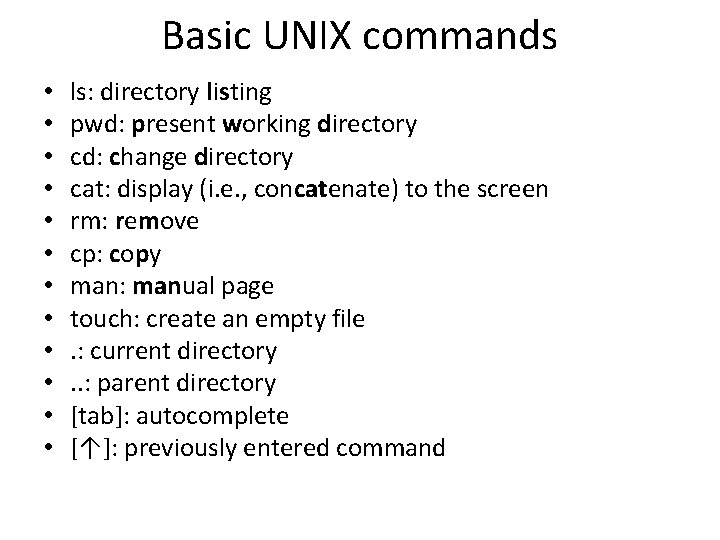 Basic UNIX commands • • • ls: directory listing pwd: present working directory cd:
