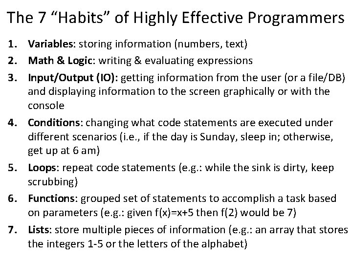 The 7 “Habits” of Highly Effective Programmers 1. Variables: storing information (numbers, text) 2.