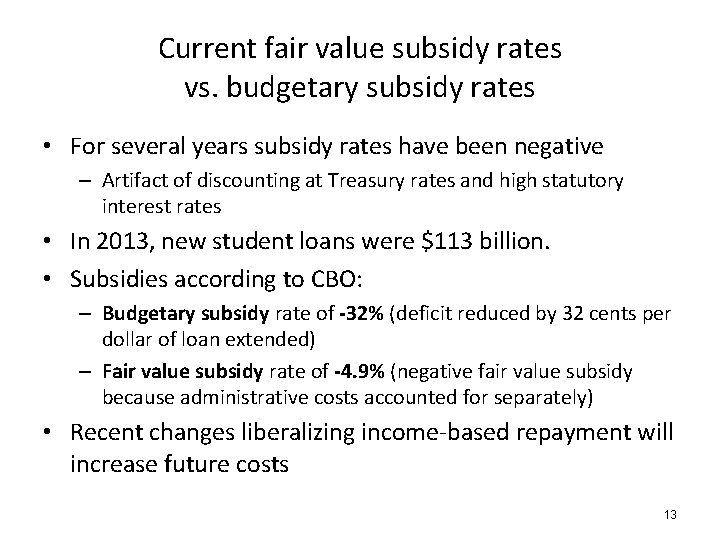 Current fair value subsidy rates vs. budgetary subsidy rates • For several years subsidy
