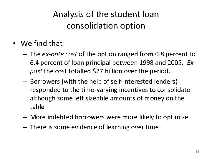 Analysis of the student loan consolidation option • We find that: – The ex-ante