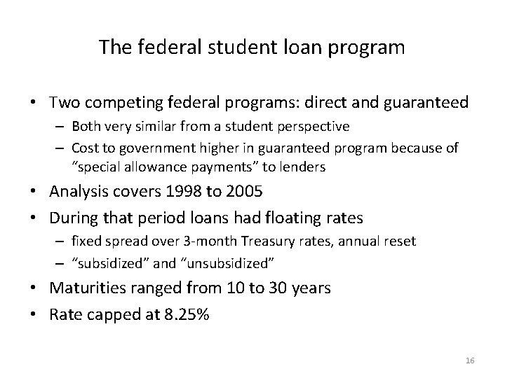 The federal student loan program • Two competing federal programs: direct and guaranteed –