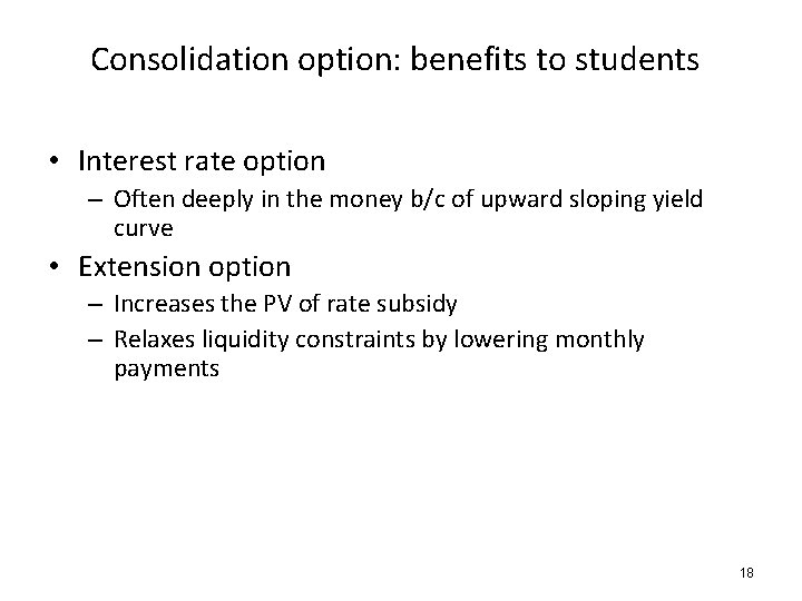 Consolidation option: benefits to students • Interest rate option – Often deeply in the