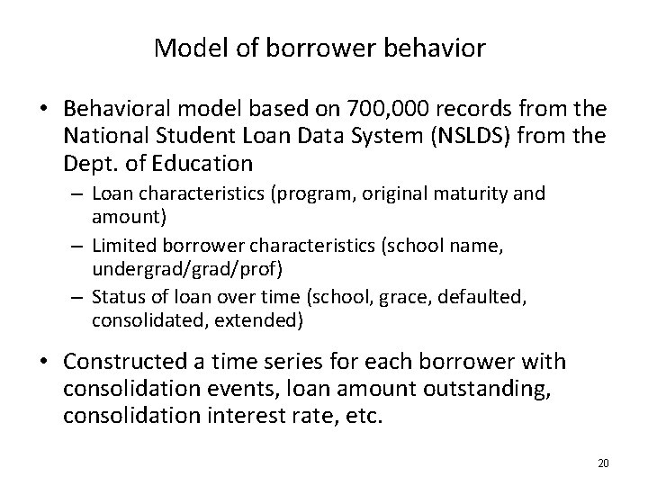 Model of borrower behavior • Behavioral model based on 700, 000 records from the