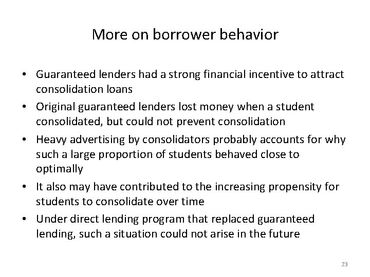 More on borrower behavior • Guaranteed lenders had a strong financial incentive to attract