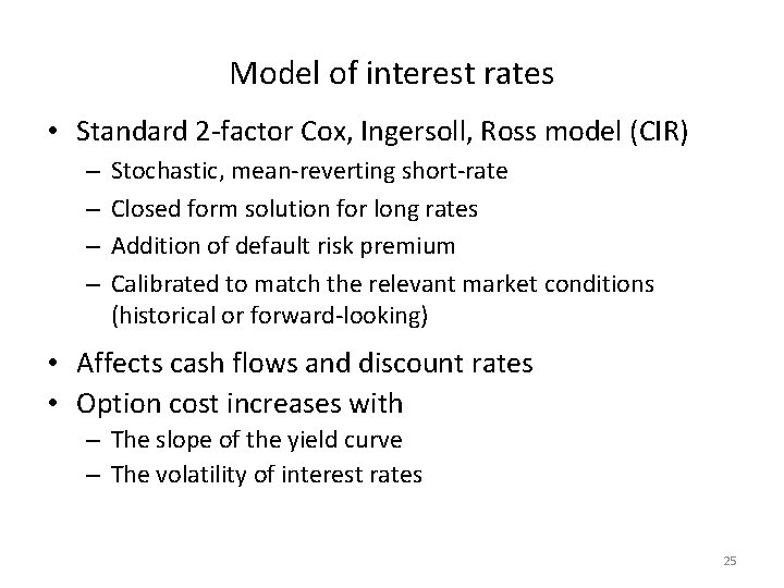Model of interest rates • Standard 2 -factor Cox, Ingersoll, Ross model (CIR) –