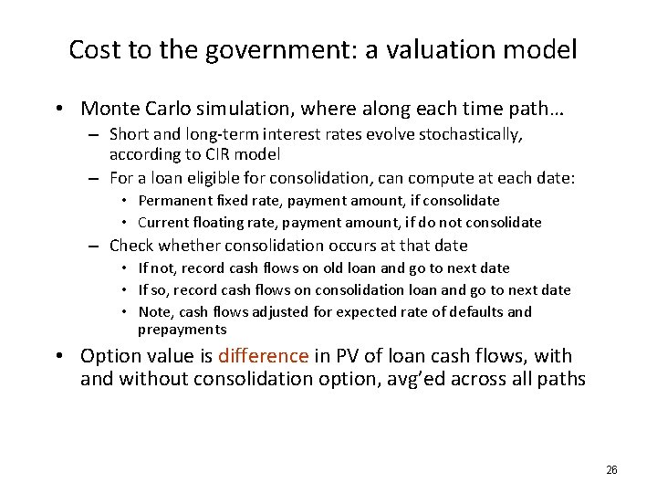 Cost to the government: a valuation model • Monte Carlo simulation, where along each