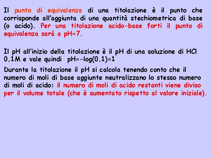 Il punto di equivalenza di una titolazione è il punto che corrisponde all’aggiunta di