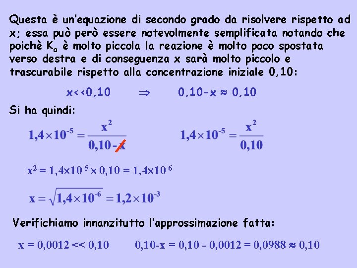 Questa è un’equazione di secondo grado da risolvere rispetto ad x; essa può però