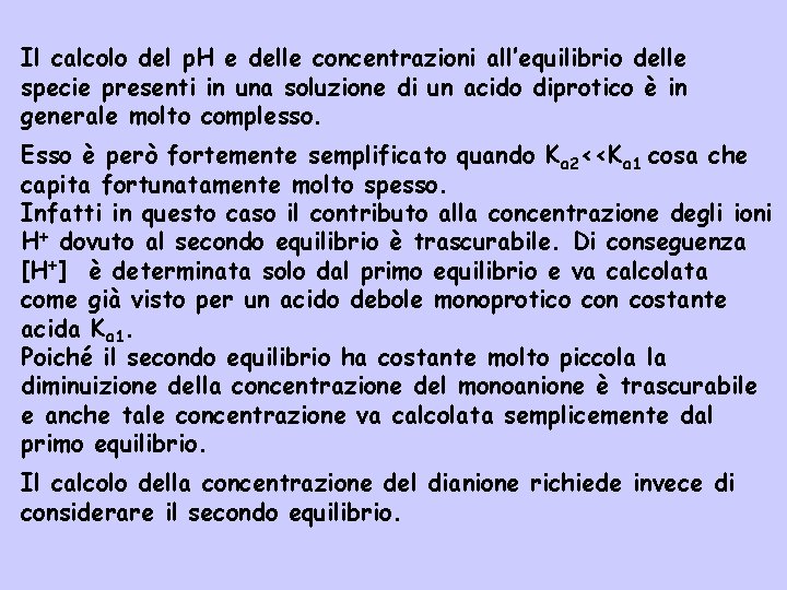 Il calcolo del p. H e delle concentrazioni all’equilibrio delle specie presenti in una