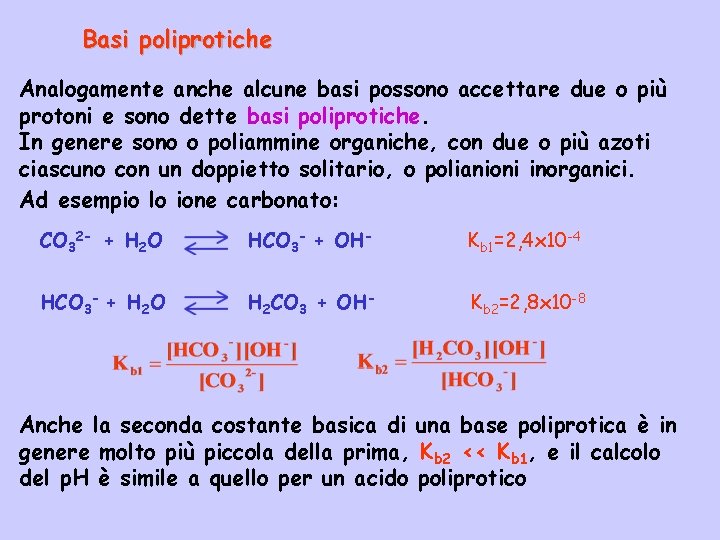 Basi poliprotiche Analogamente anche alcune basi possono accettare due o più protoni e sono