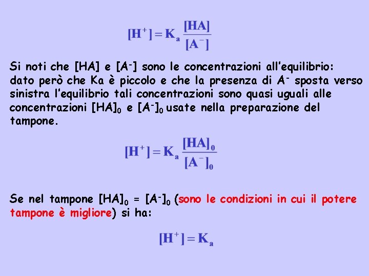Si noti che [HA] e [A-] sono le concentrazioni all’equilibrio: dato però che Ka