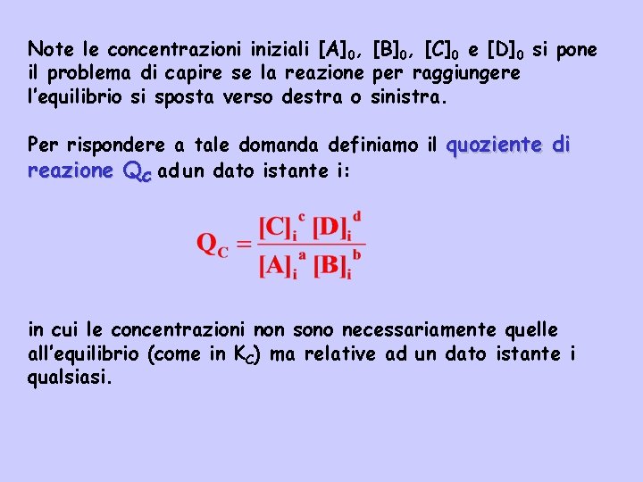 Note le concentrazioni iniziali [A]0, [B]0, [C]0 e [D]0 si pone il problema di