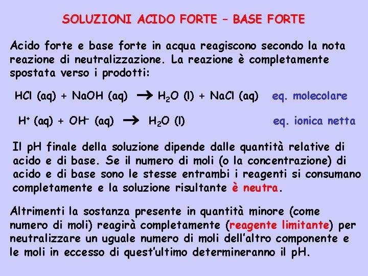 SOLUZIONI ACIDO FORTE – BASE FORTE Acido forte e base forte in acqua reagiscono