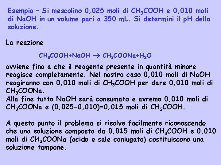 Esempio – Si mescolino 0, 025 moli di CH 3 COOH e 0, 010