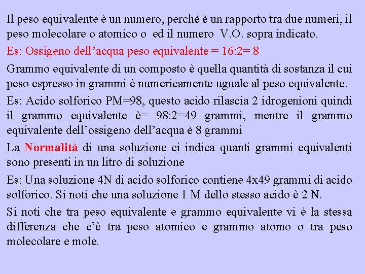 Il peso equivalente è un numero, perché è un rapporto tra due numeri, il