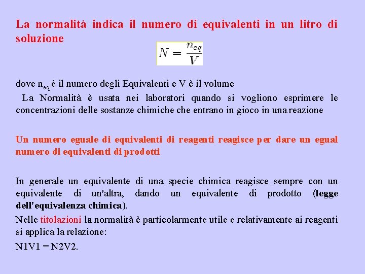 La normalità indica il numero di equivalenti in un litro di soluzione dove neq