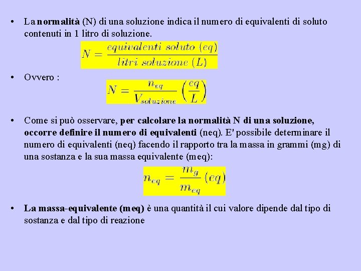  • La normalità (N) di una soluzione indica il numero di equivalenti di