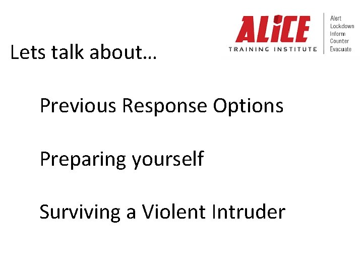 Lets talk about… Previous Response Options Preparing yourself Surviving a Violent Intruder 