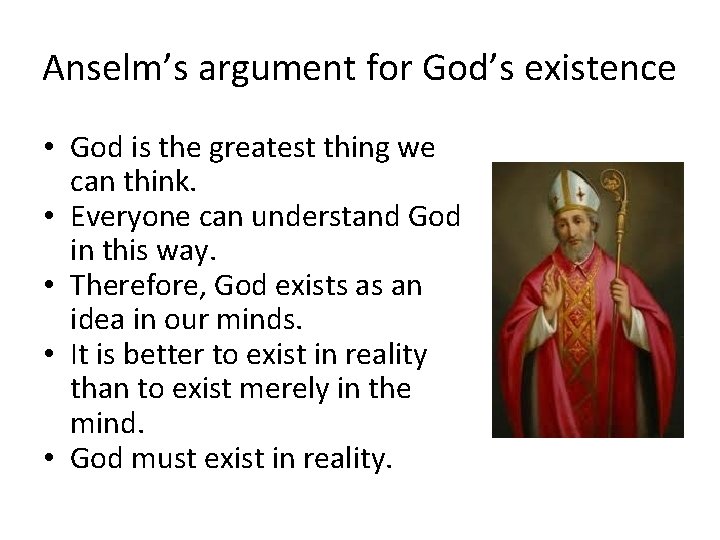 Anselm’s argument for God’s existence • God is the greatest thing we can think.