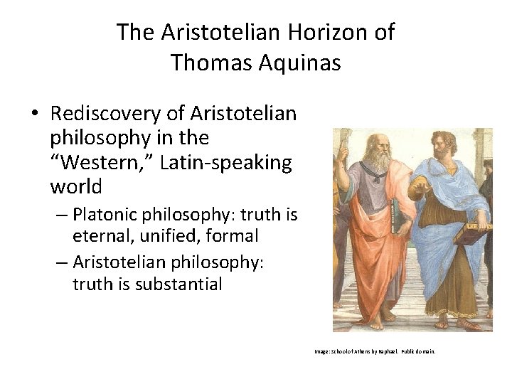 The Aristotelian Horizon of Thomas Aquinas • Rediscovery of Aristotelian philosophy in the “Western,