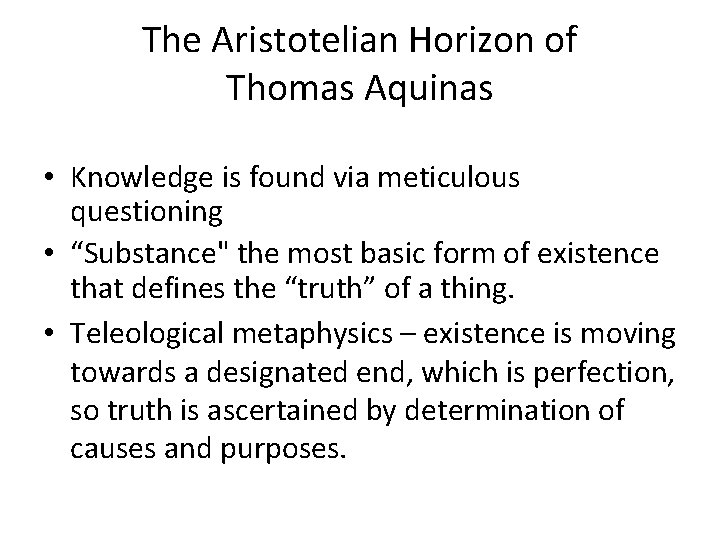 The Aristotelian Horizon of Thomas Aquinas • Knowledge is found via meticulous questioning •