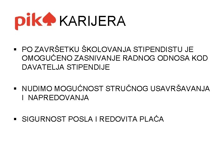 KARIJERA § PO ZAVRŠETKU ŠKOLOVANJA STIPENDISTU JE OMOGUĆENO ZASNIVANJE RADNOG ODNOSA KOD DAVATELJA STIPENDIJE