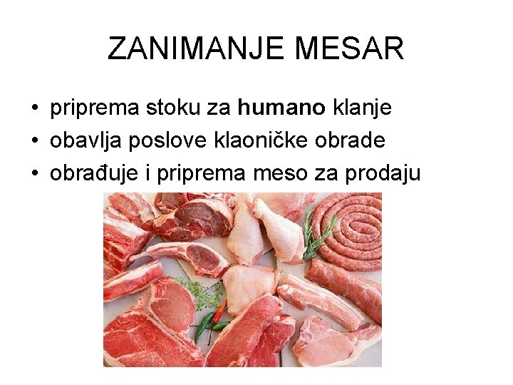 ZANIMANJE MESAR • priprema stoku za humano klanje • obavlja poslove klaoničke obrade •