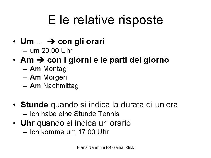 E le relative risposte • Um … con gli orari – um 20. 00