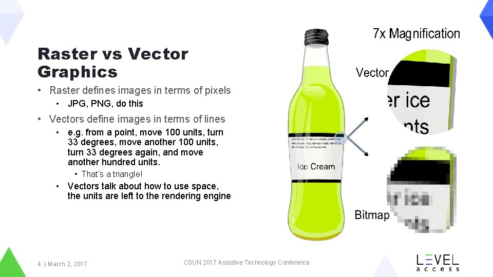 Raster vs Vector Graphics • Raster defines images in terms of pixels • JPG,