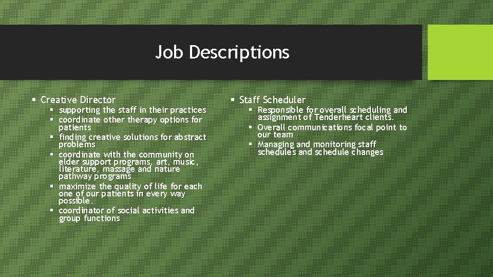 Job Descriptions § Creative Director § supporting the staff in their practices § coordinate