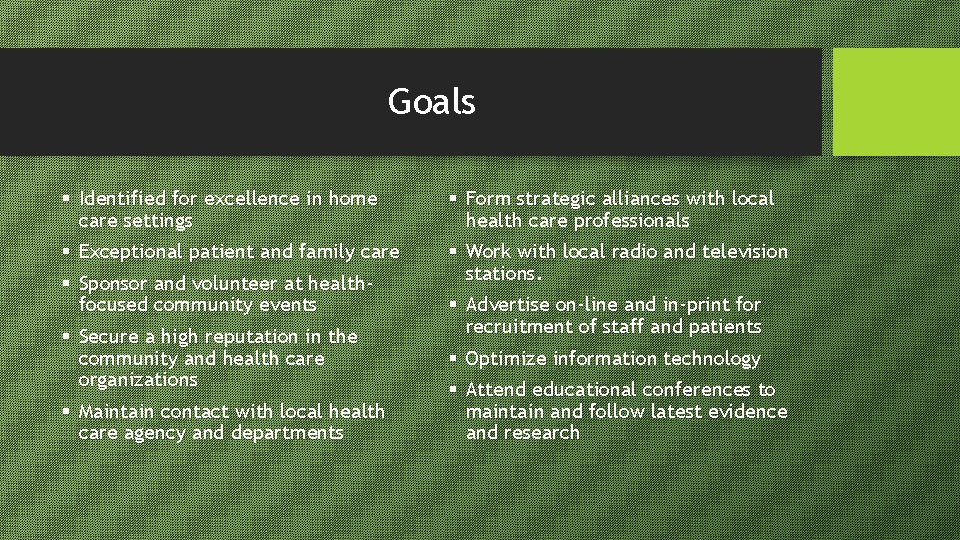 Goals § Identified for excellence in home care settings § Form strategic alliances with