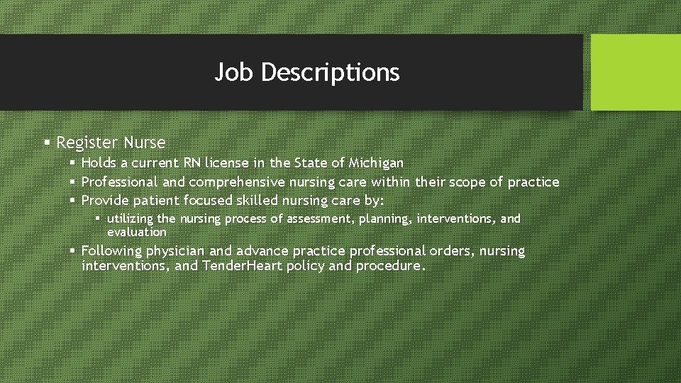 Job Descriptions § Register Nurse § § § Holds a current RN license in