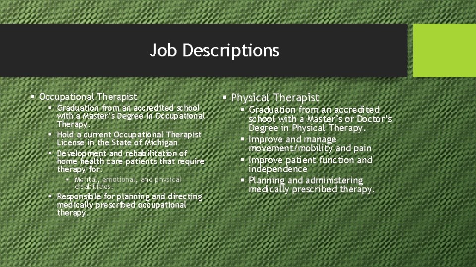Job Descriptions § Occupational Therapist § Graduation from an accredited school with a Master’s