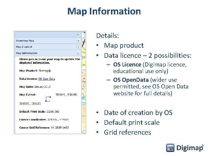 Map Information Details: • Map product • Data licence – 2 possibilities: – OS