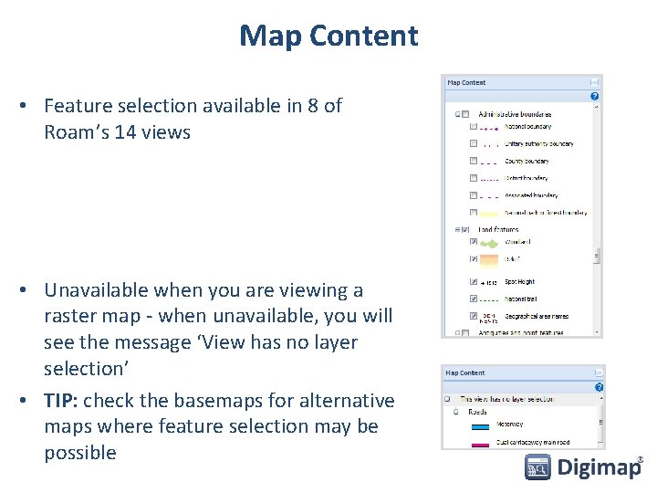 Map Content • Feature selection available in 8 of Roam’s 14 views • Unavailable