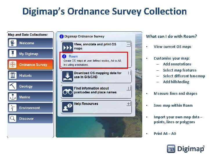 Digimap’s Ordnance Survey Collection What can I do with Roam? • View current OS