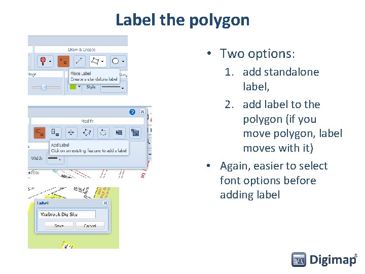 Label the polygon • Two options: 1. add standalone label, 2. add label to