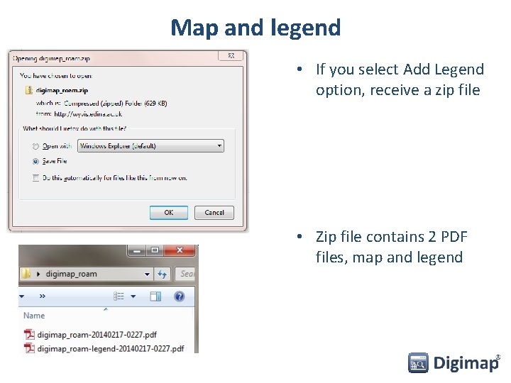 Map and legend • If you select Add Legend option, receive a zip file