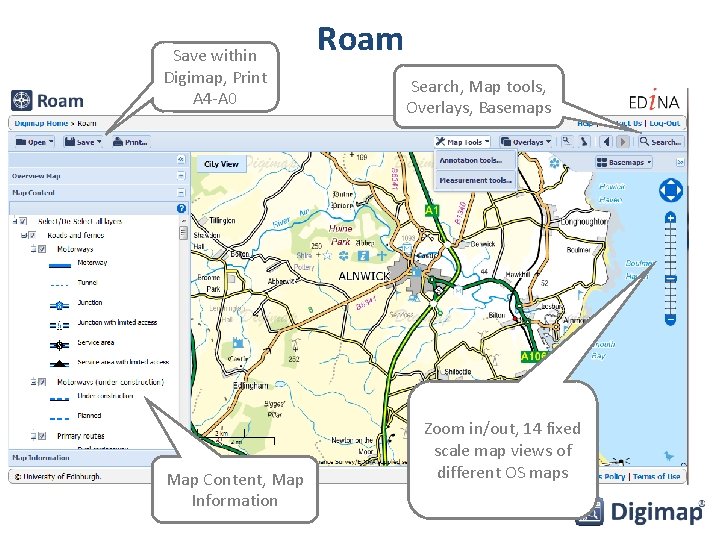 Save within Digimap, Print A 4 -A 0 Map Content, Map Information Roam Search,