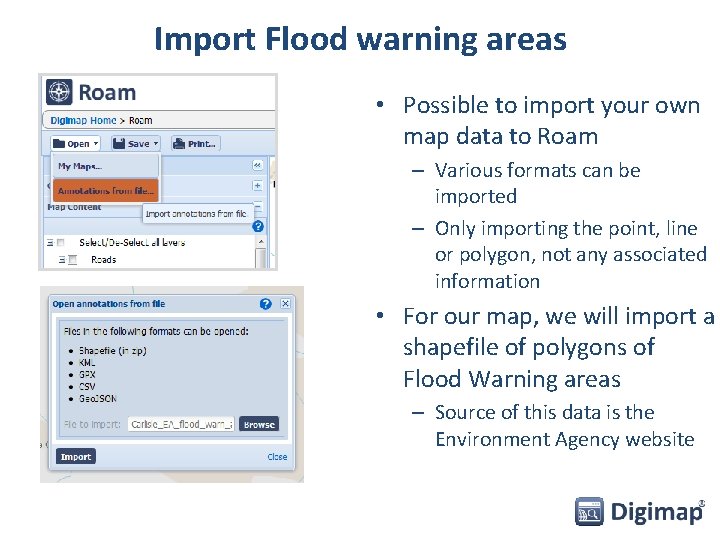Import Flood warning areas • Possible to import your own map data to Roam