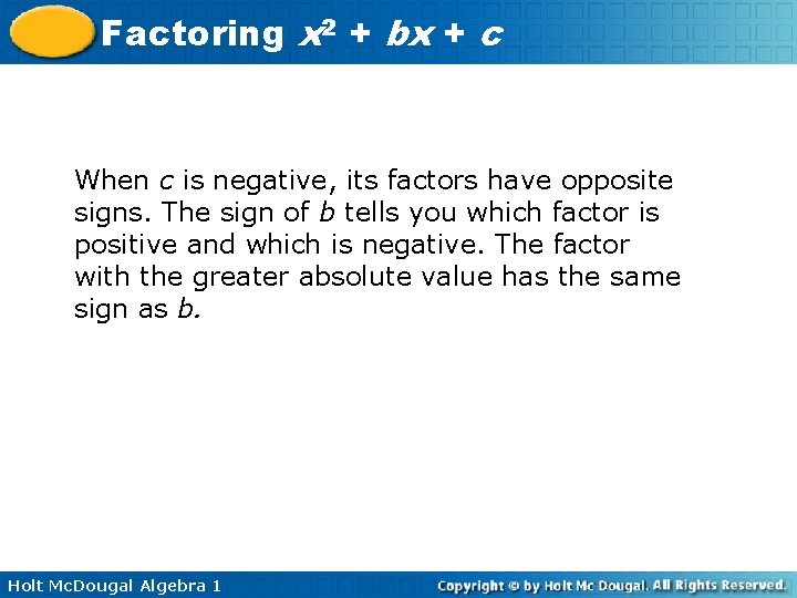 Factoring x 2 + bx + c When c is negative, its factors have