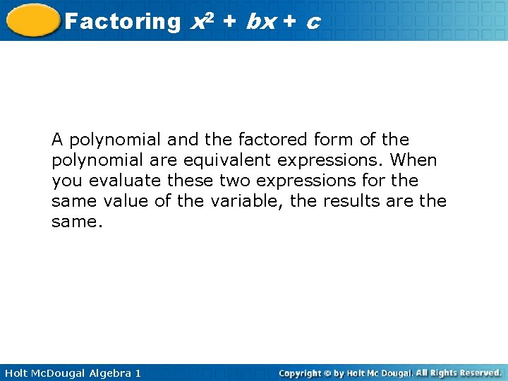 Factoring x 2 + bx + c A polynomial and the factored form of