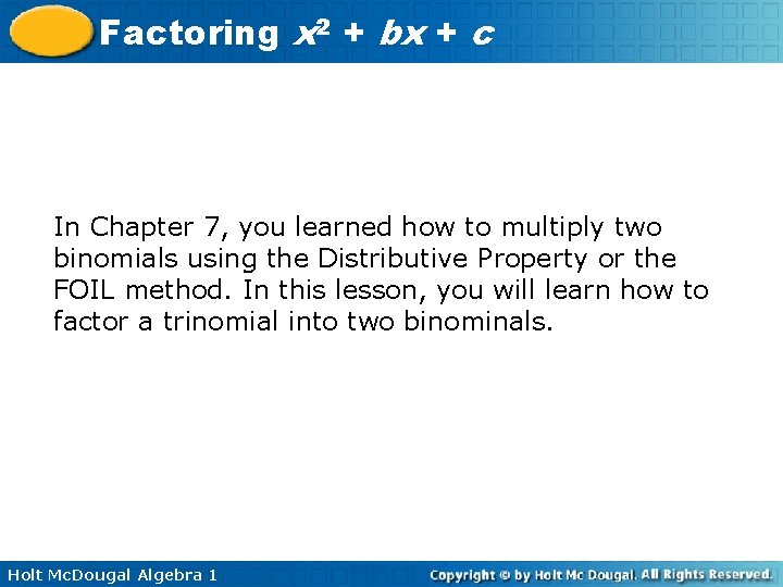 Factoring x 2 + bx + c In Chapter 7, you learned how to