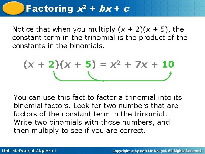 Factoring x 2 + bx + c Notice that when you multiply (x +