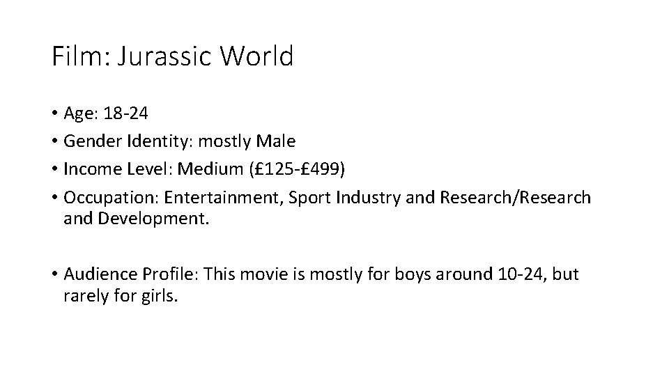 Film: Jurassic World • Age: 18 -24 • Gender Identity: mostly Male • Income