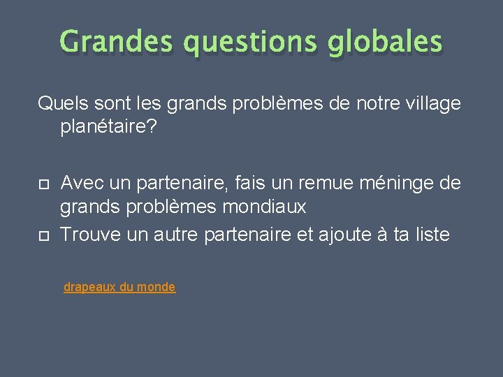 Grandes questions globales Quels sont les grands problèmes de notre village planétaire? Avec un